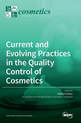 Current and Evolving Practices in the Quality Control of Cosmetics by Dodou, Kalliopi