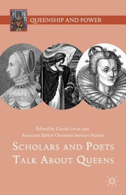 Scholars and Poets Talk about Queens by Levin, Carole