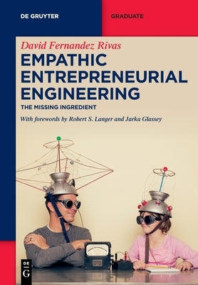 Empathic Entrepreneurial Engineering: The Missing Ingredient by Fernandez Rivas, David