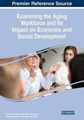 Examining the Aging Workforce and Its Impact on Economic and Social Development by Lopes, Bruno de Sousa