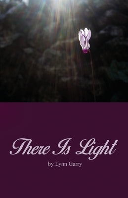 There Is Light by Garry, Lynn