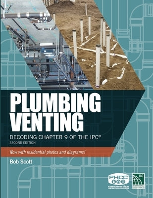 Plumbing Venting: Decoding Chapter 9 of the Ipc by Scott, Bob
