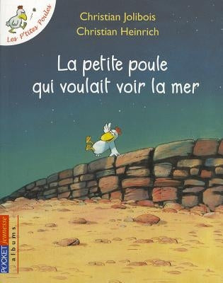 La Petite Poule Qui Voulait Voir la Mer by Jolibois, Christian