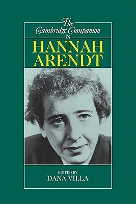 The Cambridge Companion to Hannah Arendt by Villa, Dana