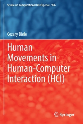 Human Movements in Human-Computer Interaction (Hci) by Biele, Cezary