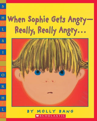 When Sophie Gets Angry-Really, Really Angry by Bang, Molly