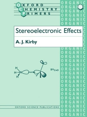 Stereoelectronic Effects by Kirby, A. J.