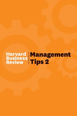 Management Tips 2: From Harvard Business Review by Review, Harvard Business