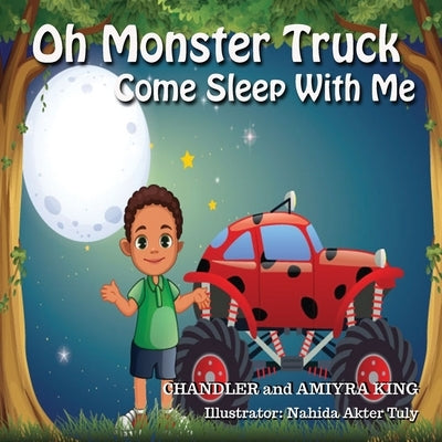 Oh Monster Truck Come Sleep With Me by King, Chandler