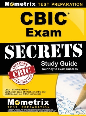 CBIC Exam Secrets, Study Guide: CBIC Test Review for the Certification Board of Infection Control and Epidemiology, Inc. (CBIC) Examination by Mometrix Infection Control Certificati