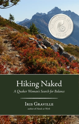 Hiking Naked: A Quaker Woman's Search for Balance by Graville, Iris