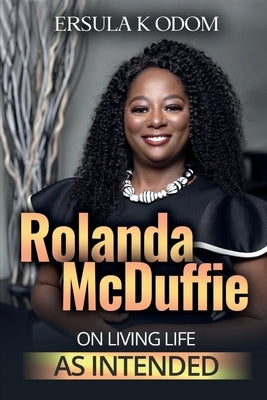 Rolanda McDuffie on Living Life As Intended by Odom, Ersula K.