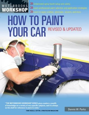 How to Paint Your Car by Parks, Dennis W.