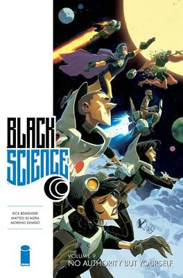 Black Science Volume 9: No Authority But Yourself by Remender, Rick