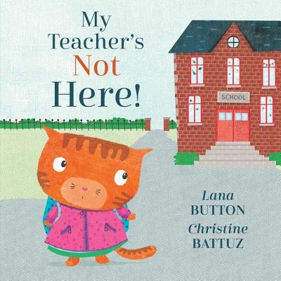 My Teacher's Not Here! by Button, Lana