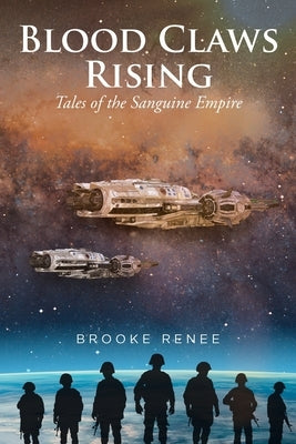 Blood Claws Rising: Tales of the Sanguine Empire by Renee, Brooke