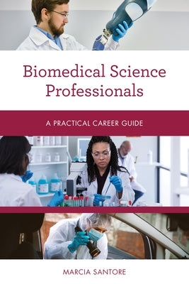 Biomedical Science Professionals: A Practical Career Guide by Santore, Marcia