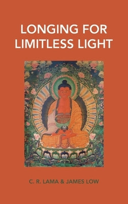 Longing for Limitless Light: Letting in the light of Buddha Amitabha's love by Low, James