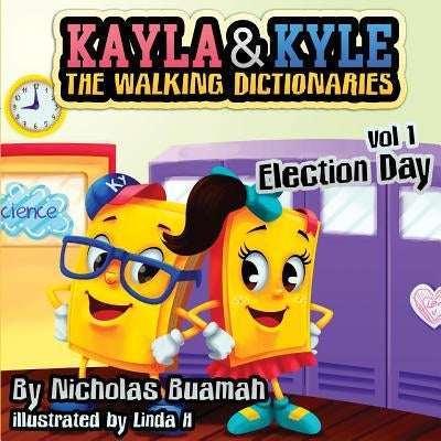 Kayla & Kyle The Walking Dictionaries: Election Day by Buamah, Nicholas