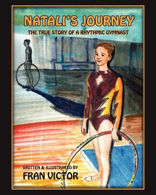 Natali's Journey, The True Story of a Rhythmic Gymnast by Victor, Fran