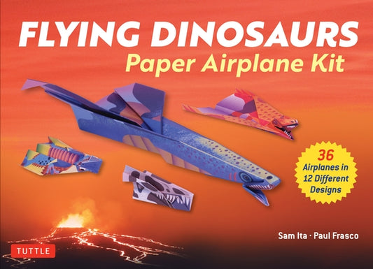Flying Dinosaurs Paper Airplane Kit: 36 Paper Airplanes in 12 Original Designs! by Ita, Sam