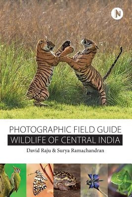 Wildlife of Central India: Photographic Field Guide by Ramachandran, Surya