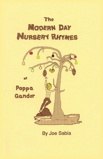 The Modern Day Nursery Rhymes of Poppa Gander by Sabia, Joe