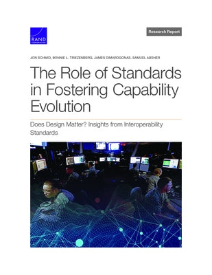 The Role of Standards in Fostering Capability Evolution: Does Design Matter? Insights from Interoperability Standards by Schmid, Jon