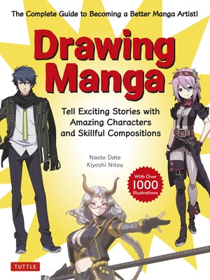 Drawing Manga: Tell Exciting Stories with Amazing Characters and Skillful Compositions (with Over 1,000 Illustrations) by Date, Naoto