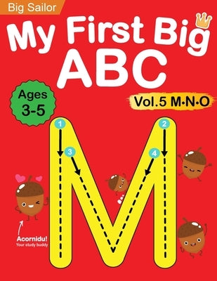 My First Big ABC Book Vol.5: Preschool Homeschool Educational Activity Workbook with Sight Words for Boys and Girls 3 - 5 Year Old: Handwriting Pra by Edu, Big Sailor