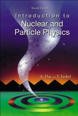 Introduction to Nuclear and Particle Physics (2nd Edition) by Das, Ashok