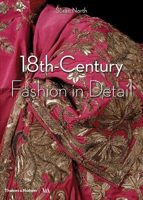 18th Century Fashion in Detail by North, Susan