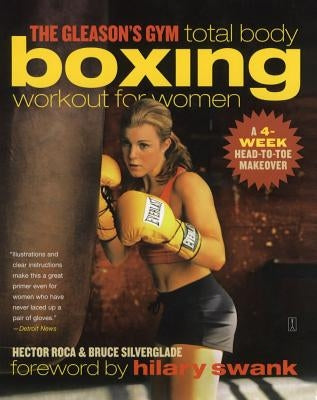 The Gleason's Gym Total Body Boxing Workout for Women: A 4-Week Head-To-Toe Makeover by Roca, Hector