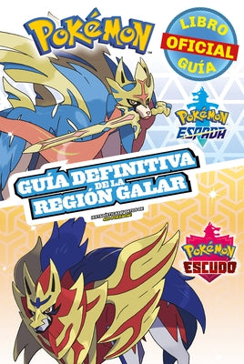 Pokémon Guía Definitiva de la Región Galar. Libro Oficial 2020. Pokémon Espada / Pokémon Escudo / Handbook to the Galar Region by Pokemon