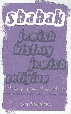 Jewish History, Jewish Religion: The Weight of Three Thousand Years by Shahak, Israel