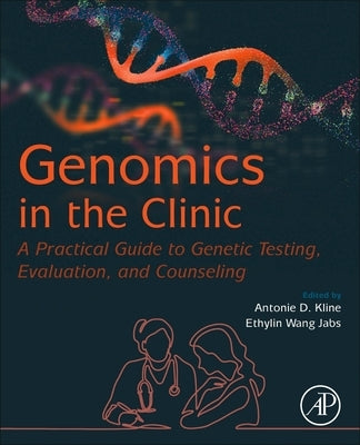 Genomics in the Clinic: A Practical Guide to Genetic Testing, Evaluation, and Counseling by Jabs, Ethylin Wang