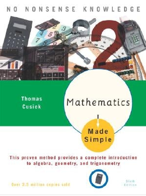 Mathematics Made Simple: Sixth Edition by Cusick, Thomas