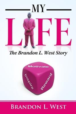 My Life: The Brandon L. West Story by West, Brandon L.