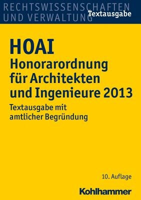 Hoai Honorarordnung Fur Architekten Und Ingenieure 2013: Textausgabe Mit Amtlicher Begrundung by Kohlhammer Verlag