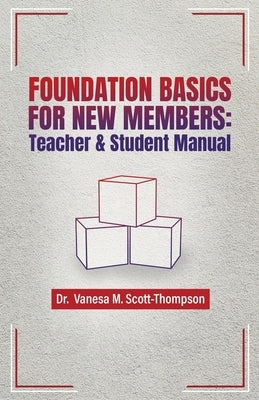 Foundation Basics for New Members: Teacher & Student Manual by Scott-Thompson, Vanesa M.