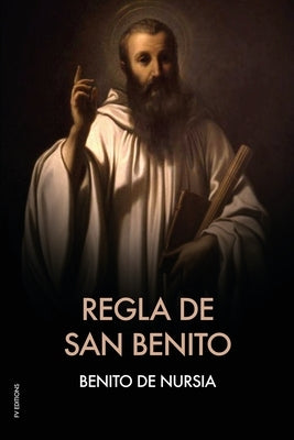 Regla de San Benito by De Nursia, Benito