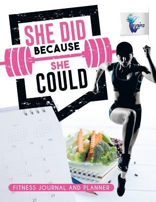 She Did Because She Could Fitness Journal and Planner by Inspira Journals, Planners &. Notebooks