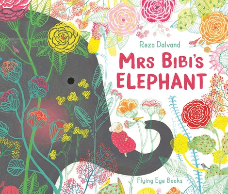 Mrs Bibi's Elephant by Dalvand, Reza