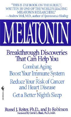 Melatonin: Breakthrough Discoveries That Can Help You Combat Aging, Boost Your Immune System, Reduce Your Risk of Cancer and Hear by Reiter, Russel J.