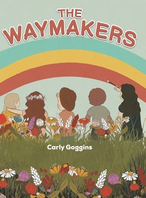 The Waymakers by Goggins, Carly