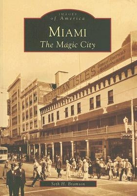 Miami: The Magic City by Bramson, Seth H.