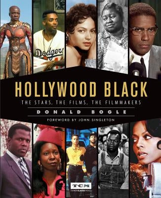 Hollywood Black: The Stars, the Films, the Filmmakers by Bogle, Donald