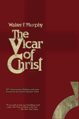 The Vicar of Christ by Murphy, Walter F.