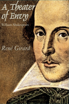 Theater of Envy: William Shakespeare by Girard, Rene
