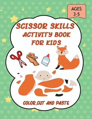 Scissor Skills Activity Book for Kids: A Fun Cut and Paste WorkBook for Preschool and Kindergarten ages 3-5, Scissor Cutting, Coloringn....More Than 4 by And Enjoy, Learn